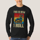 This Is How I Roll  Rollerblades Skater Inline Ska T-shirt (Voorkant)