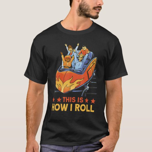 This is how I roll Rollercoaster 1 T-shirt (Voorkant)