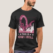 This is how I roll Rollercoaster 2 T-shirt (Voorkant)