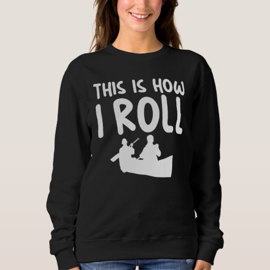 This Is How I Roll Sarcastic Themed for Kayaking   Trui (Voorkant)