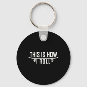 This Is How I Roll Skateboard Sleutelhanger