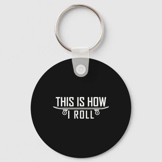 This Is How I Roll Skateboard Sleutelhanger (Voorkant)