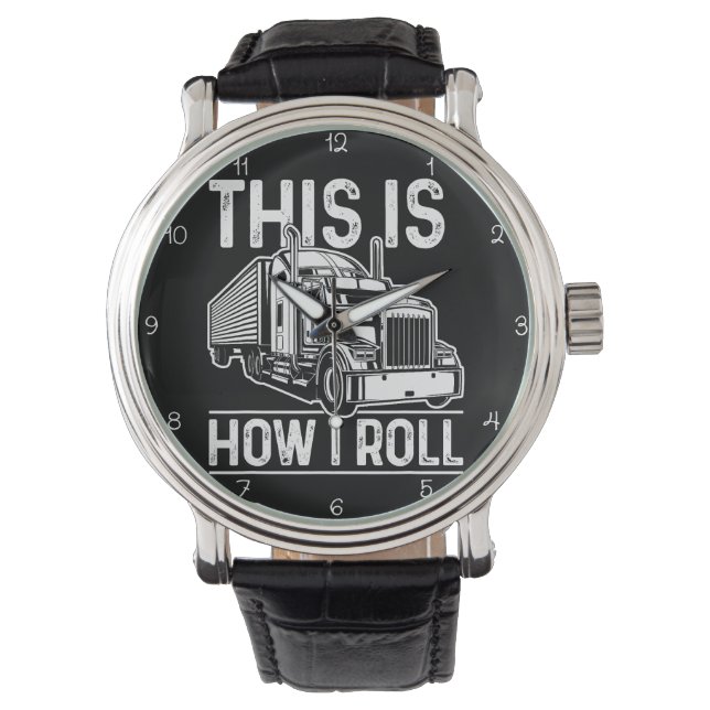 This Is How I Roll, Trucker Horloge (Voorkant)