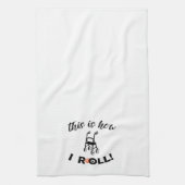 “This is how I Roll!” (Walker humor) Theedoek (Verticaal)