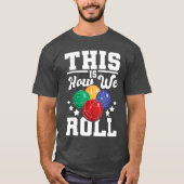 This Is How We Roll Bocce Ball Player Bowling Game T-shirt (Voorkant)
