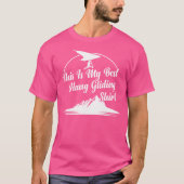 This Is My Best Hang Gliding Hanging Glider T-shirt (Voorkant)