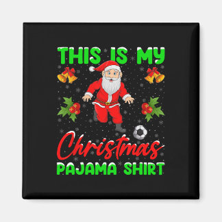 This Is My Christmas Pajamas Santa Playing Soccer  Magneet
