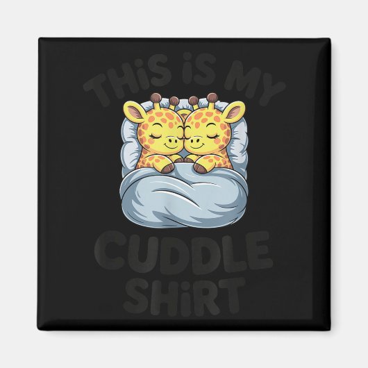 This Is My Cuddle Shirt Cute Giraffe Cozy Magneet (Voorkant)
