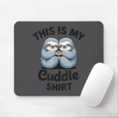 This Is My Cuddle Shirt Cute Sloth Couple  Muismat (Met muis)