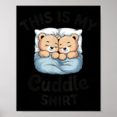 This Is My Cuddle Shirt Cute Teddy Bear Couple  Poster (Voorkant)