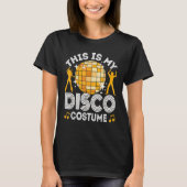 This Is My Disco Costume 70s & 80s Party Outfit Me T-shirt (Voorkant)