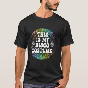 This Is My Disco Costume Disco Party 80's 70's T-shirt