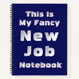 This Is My Fancy New Job Notebook Notitieboek