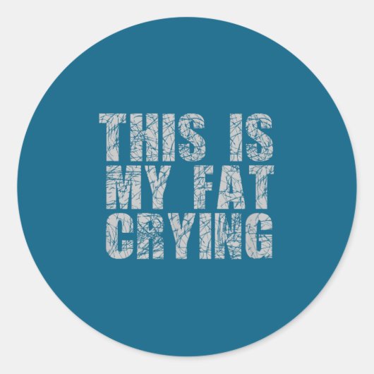 This Is My Fat Crying - Funny Sarcastic Motivation Ronde Sticker (Voorkant)