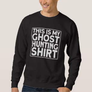 This Is My Ghost Hunting 1 Trui