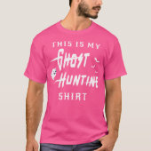 This Is My Ghost Hunting Shirt (Voorkant)