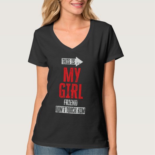 This Is My Girlfriend Don't Touch Him 1 T-shirt (Voorkant)