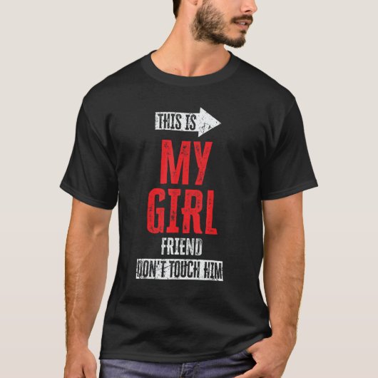 This Is My Girlfriend Don't Touch Him 1 T-shirt (Voorkant)