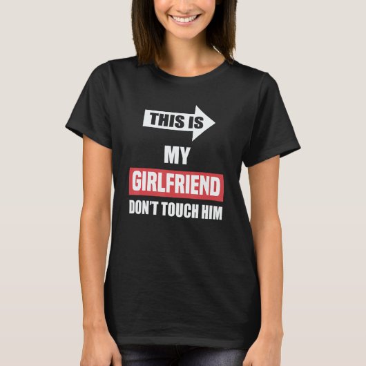 This Is My Girlfriend Don't Touch Him Couple T-shirt (Voorkant)