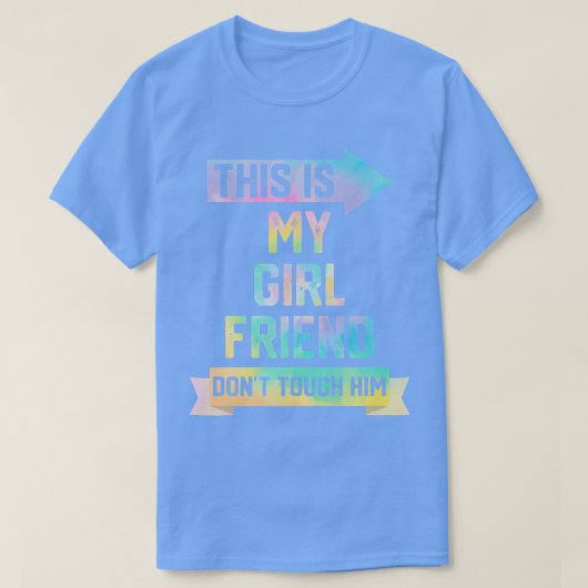 This is My Girlfriend Don't Touch Him Funny Couple T-shirt (Design voorkant)