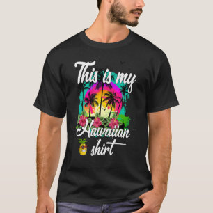 This Is My Hawaiian Luau Aloha Hawaii Beach Pinea T-shirt