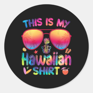 This Is My Hawaiian Shirt Luau Aloha Hawaii Beach Ronde Sticker