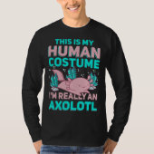 This Is My Human Costume I M Really An Axolotl T-shirt (Voorkant)
