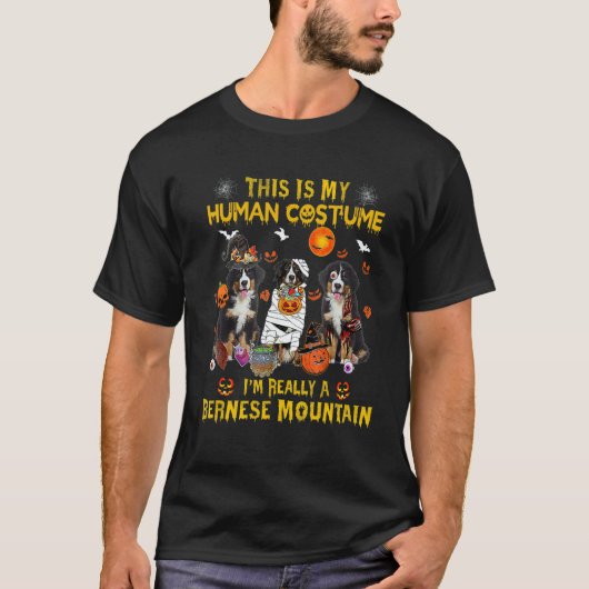 This Is My Human Costume I'm Really A Bernese Moun T-shirt (Voorkant)