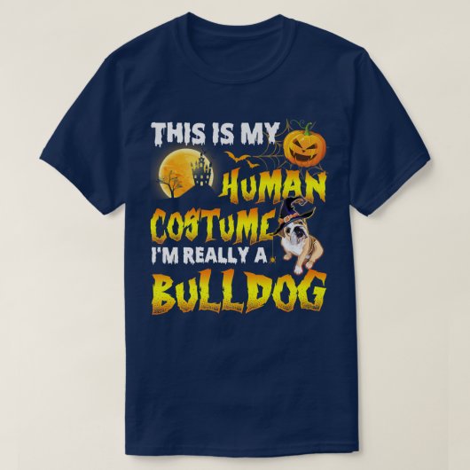 This Is My Human Costume I'm Really A Bulldog Hall T-shirt (Design voorkant)