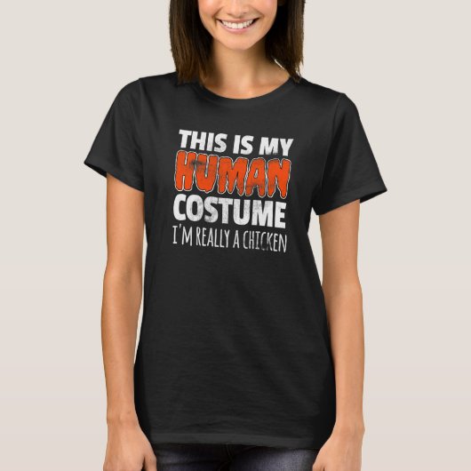 THIS IS MY HUMAN COSTUME I'M REALLY A CHICKEN Hall T-shirt (Voorkant)