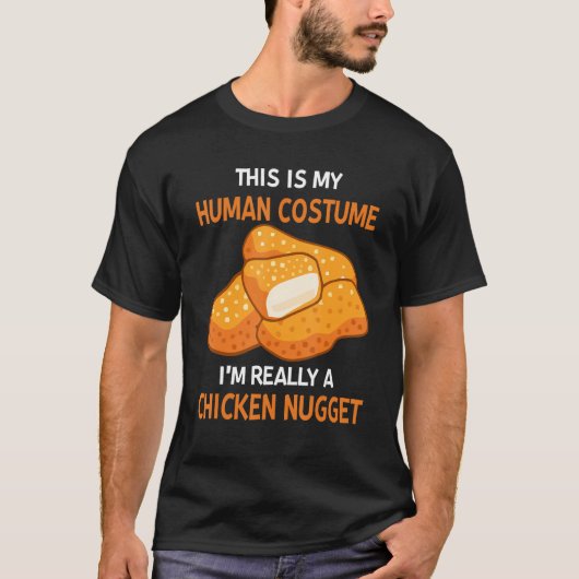 This Is My Human Costume I'm Really A Chicken Nugg T-shirt (Voorkant)