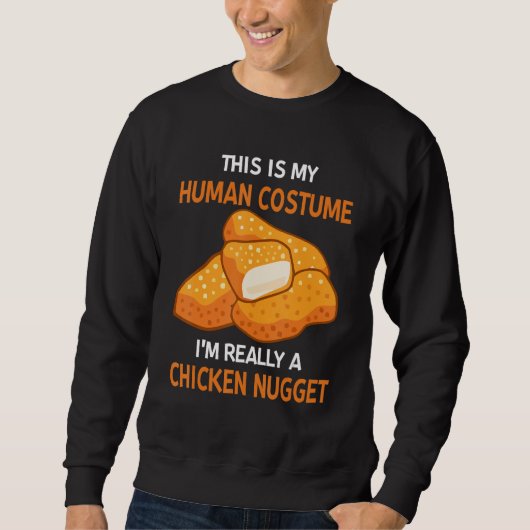 This Is My Human Costume I'm Really A Chicken Nugg Trui (Voorkant)