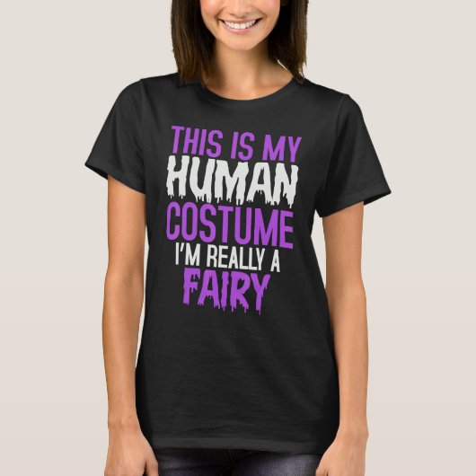 This is My Human Costume I'm Really a Fairy Hallow T-shirt (Voorkant)
