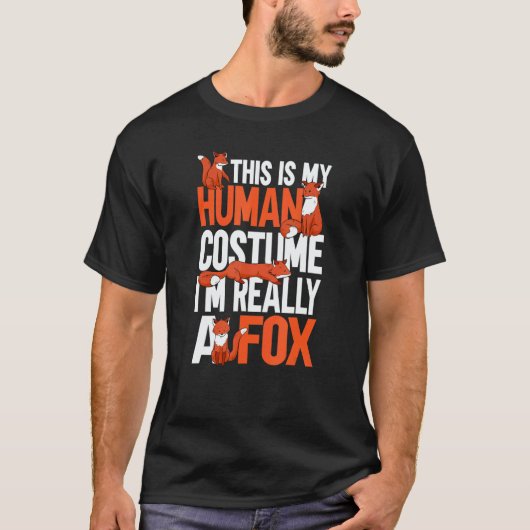 This is My Human Costume I'm Really a Fox 6 T-shirt (Voorkant)