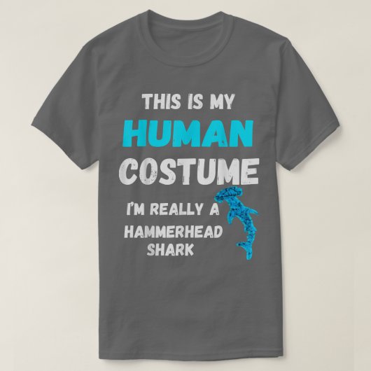 This Is My Human Costume Im Really A Hammerhead Sh T-shirt (Design voorkant)