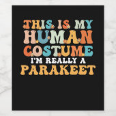 This is My Human Costume I'm Really a Parakeet Wijn Etiket (Enkel label)