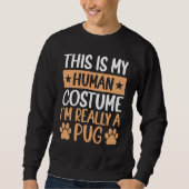 This is My Human Costume I'm Really a Pug Hallowee Trui (Voorkant)