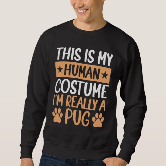 This is My Human Costume I'm Really a Pug Hallowee Trui (Voorkant)