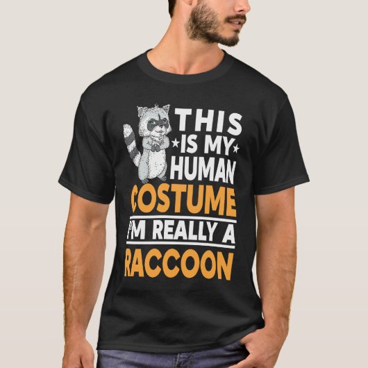 This Is My Human Costume I'm Really A Raccoon   2 T-shirt (Voorkant)