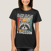 This Is My Human Costume I'm Really A Raccoon T-shirt (Voorkant)