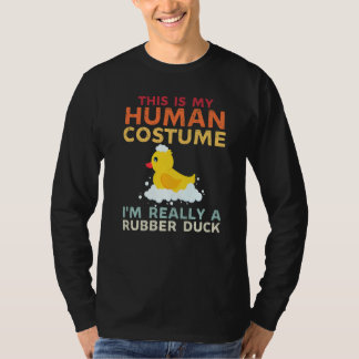 This Is My Human Costume Im Really A Rubber Duck H T-shirt