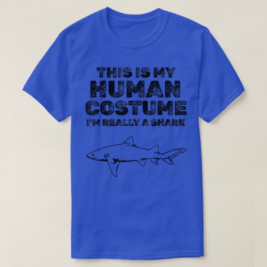 This Is My Human Costume I'm Really A Shark T-shirt (Design voorkant)