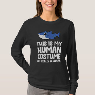 This Is My Human Costume I'm Really A Shark T-shirt