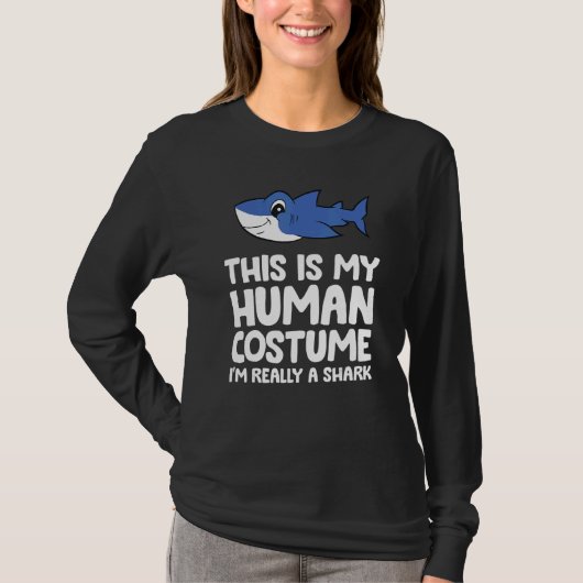 This Is My Human Costume I'm Really A Shark T-shirt (Voorkant)