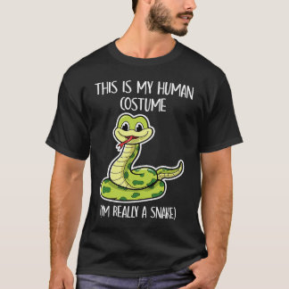 this is my human costume i'm really a snake t-shirt