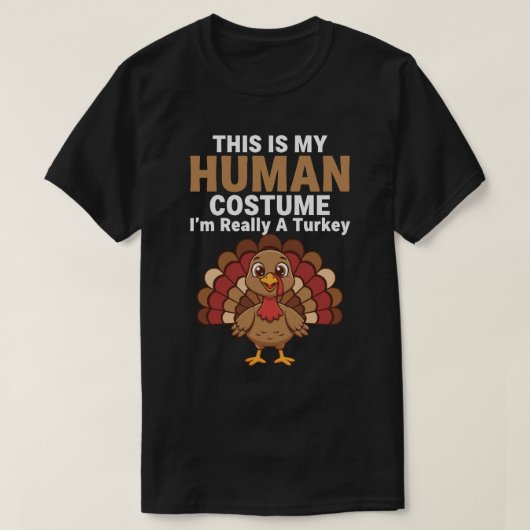 This is my Human Costume. I'm really a Turkey T-shirt (Design voorkant)
