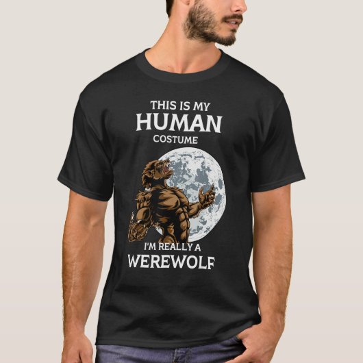 This is My Human Costume I'm Really a Werewolf Hal T-shirt (Voorkant)