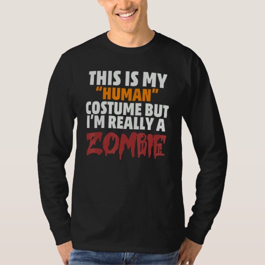 This is My Human Costume I'm Really a Zombie Hallo T-shirt (Voorkant)
