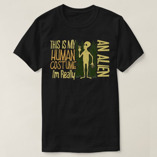 This Is My Human Costume I'm Really an Alien Belie T-shirt (Design voorkant)
