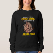 This Is My Human Costume Im Really An Armadillo Pr Trui (Voorkant)